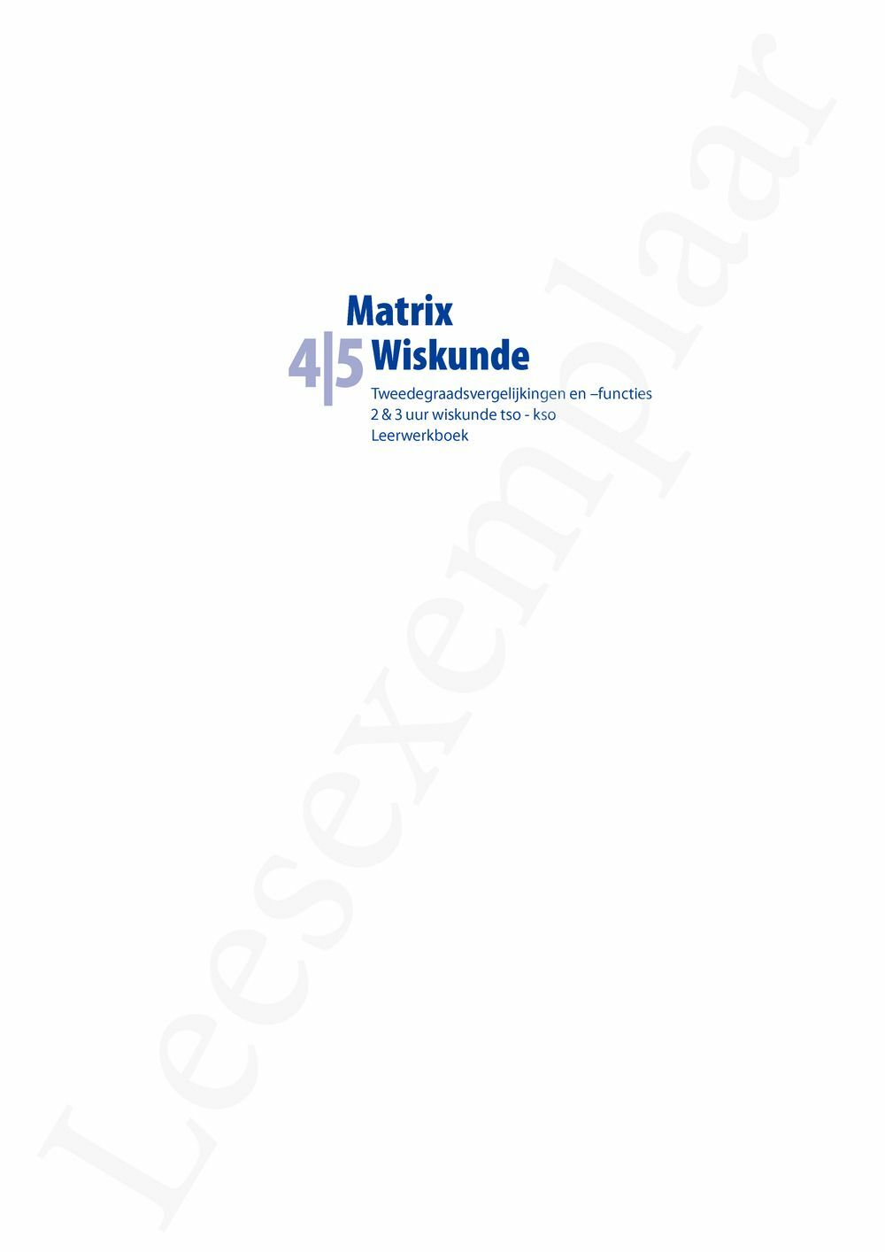 Preview: Matrix Wiskunde 4/5 Tweedegraadsvergelijkingen en -functies 2 & 3 uur wiskunde tso-kso Leerwerkboek (incl. openleertrajecten, beknopte correctiesleutel en Pelckmans Portaal)