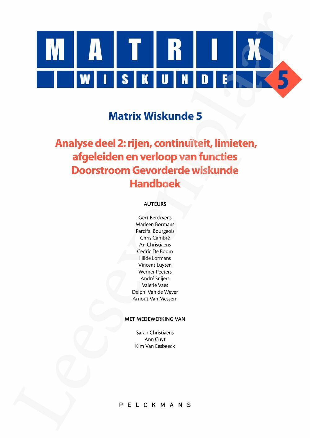 Preview: Matrix Wiskunde 5 Analyse deel 2: rijen, continuïteit, limieten, afgeleiden en verloop van functies Doorstroom Gevorderde wiskunde Handboek (incl. Pelckmans Portaal)