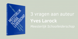 Drie vragen aan Yves Larock over Meesterlijk Schoolleiderschap