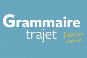 Grammaire trajet Edition revue