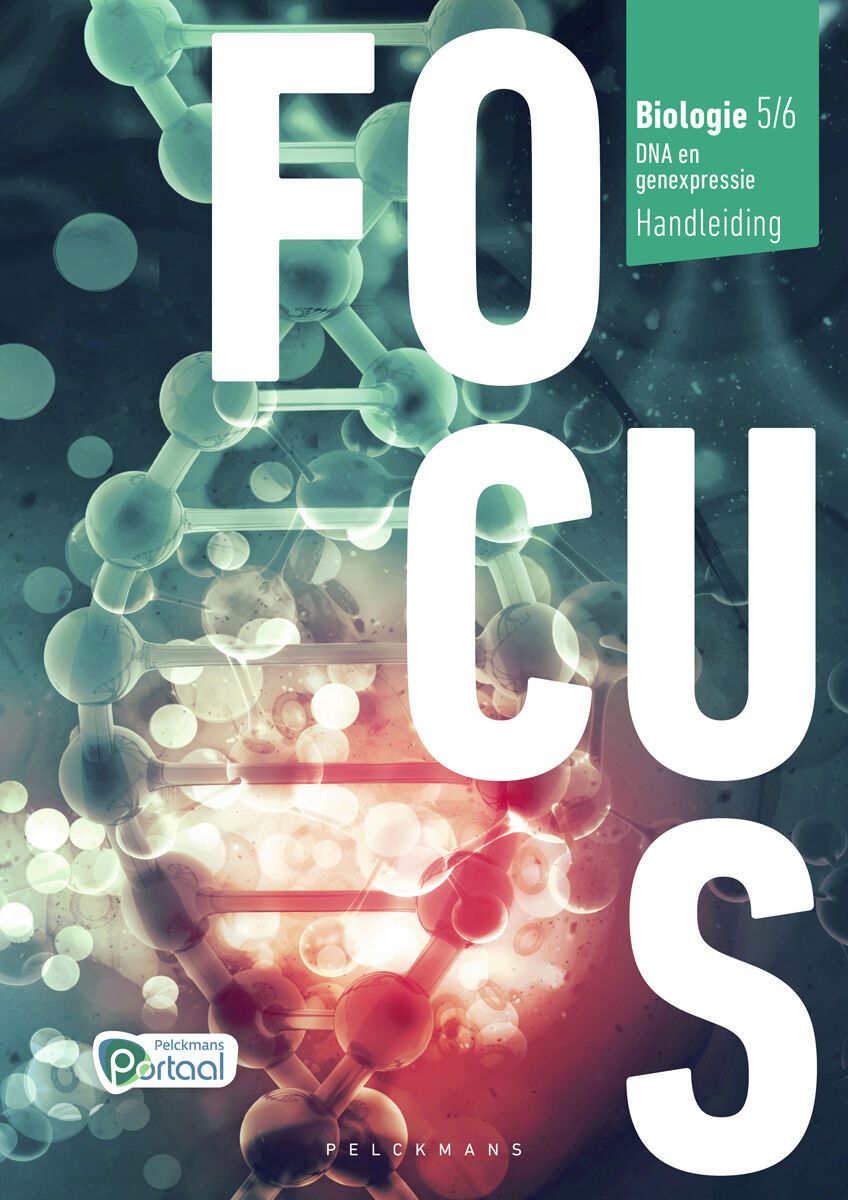 Focus Biologie 5/6 DNA en genexpressie Handleiding (incl. Pelckmans Portaal)