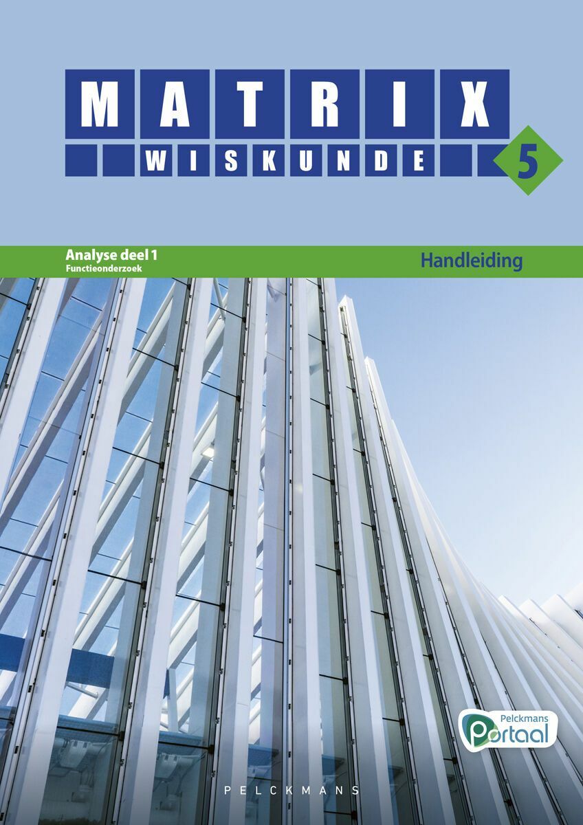 Matrix Wiskunde 5 Analyse deel 1: functieonderzoek Doorstroom Wetenschappen, Doorstroom Economie Handleiding (incl. Pelckmans Portaal)