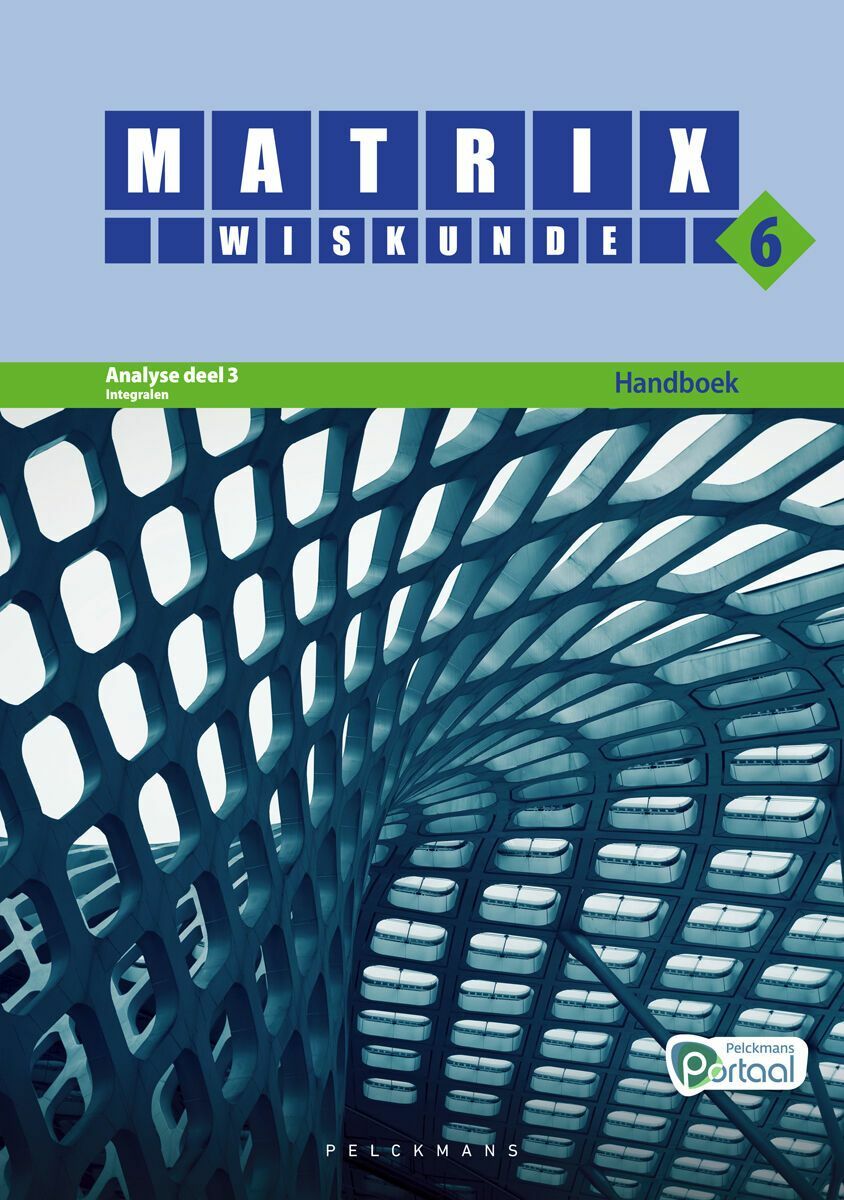 Matrix Wiskunde 6 Analyse deel 3: integralen Doorstroom Wetenschappen, Doorstroom Economie Handboek (incl. Pelckmans Portaal)