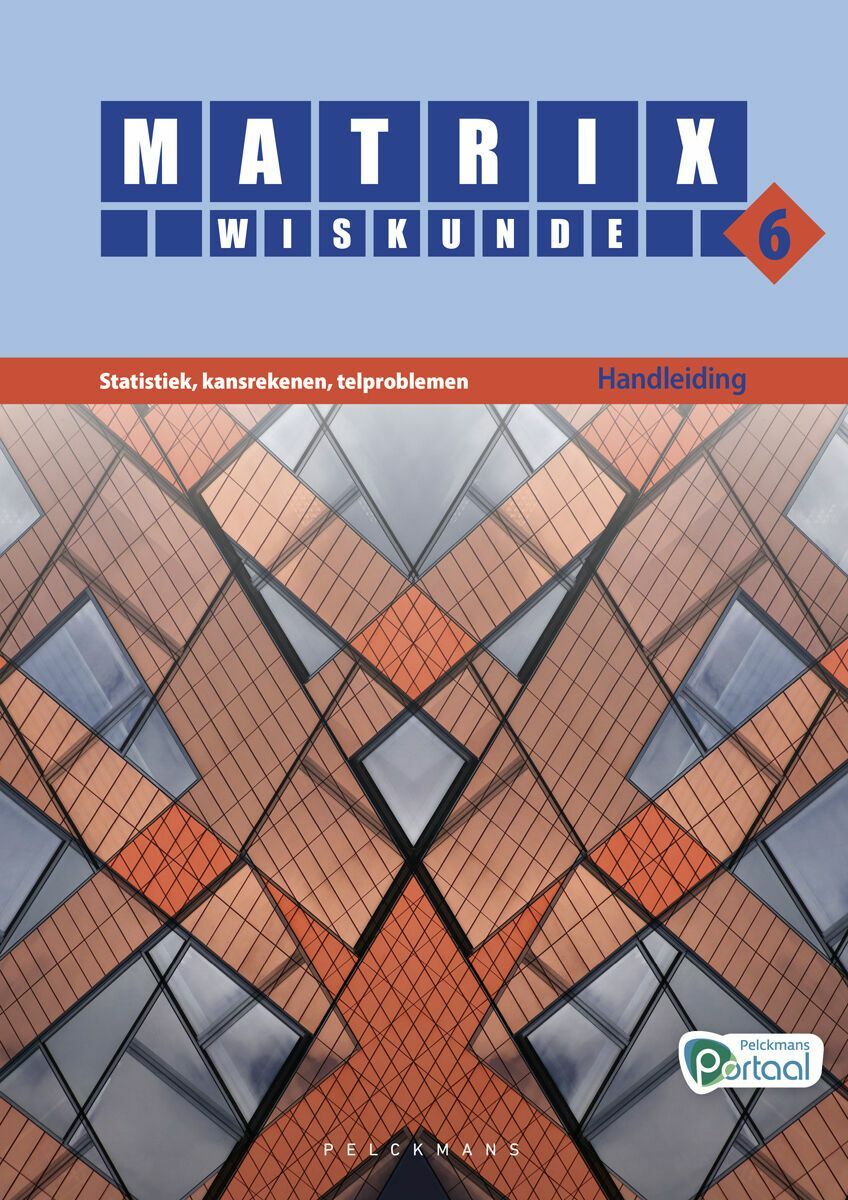 Matrix Wiskunde 6 Statistiek, kansrekenen, telproblemen Doorstroom Gevorderde wiskunde Handleiding (incl. Pelckmans Portaal)