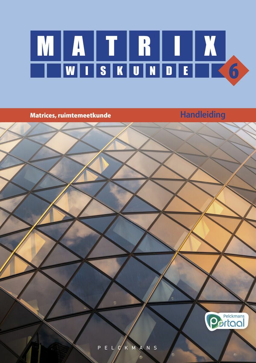 Matrix Wiskunde 6 Matrices, ruimtemeetkunde Doorstroom Gevorderde wiskunde Handleiding (incl. Pelckmans Portaal)