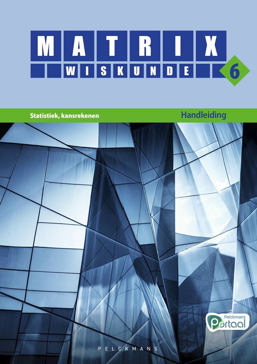 Matrix Wiskunde 6 Statistiek, kansrekenen Doorstroom Wetenschappen, Doorstroom Economie Handleiding (incl. Pelckmans Portaal)