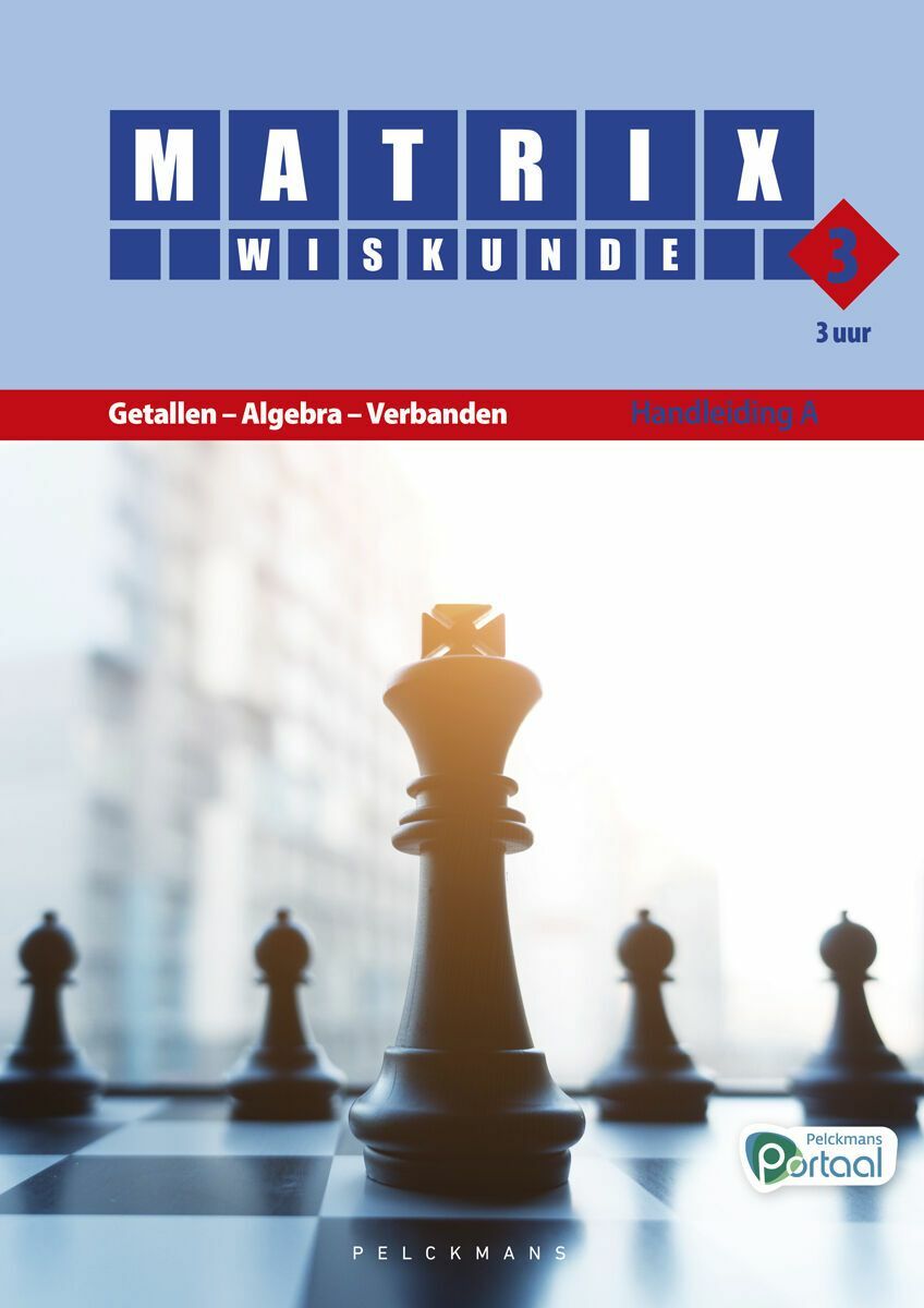 Matrix Wiskunde 3.3 Handleiding A Getallen – Algebra – Verbanden (incl. Pelckmans Portaal)