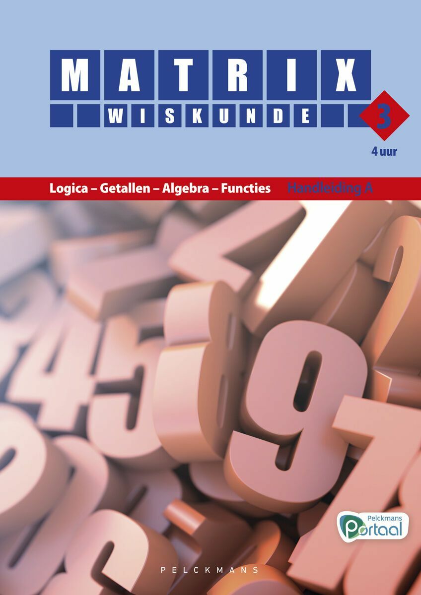 Matrix Wiskunde 3.4 Handleiding A Logica – Getallen – Algebra – Functies (incl. Pelckmans Portaal)