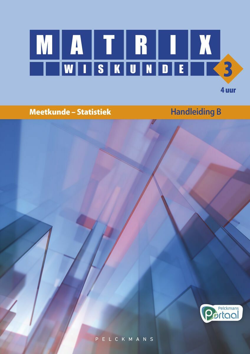 Matrix Wiskunde 3.4 Handleiding B Meetkunde – Statistiek (incl. Pelckmans Portaal)