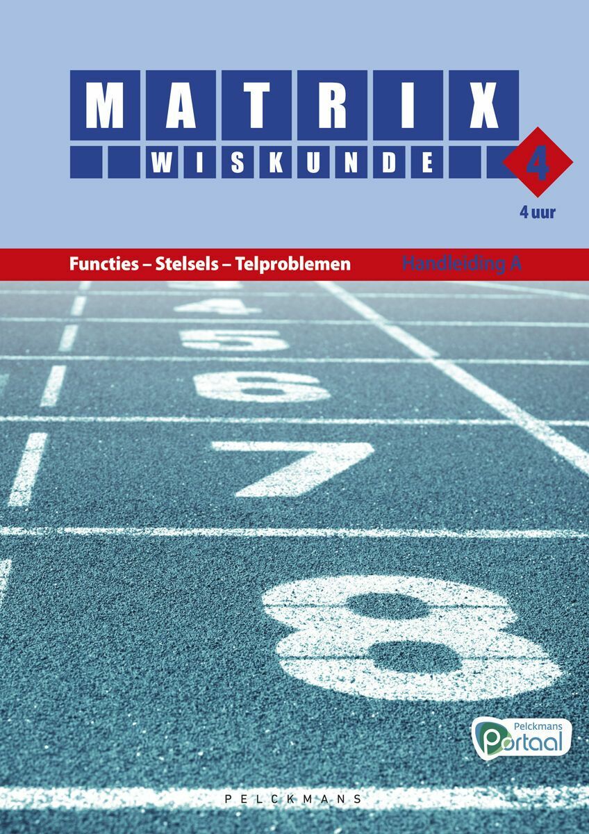 Matrix Wiskunde 4.4 Handleiding A Functies – Stelsels – Telproblemen (incl. Pelckmans Portaal)