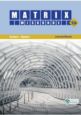 Matrix Wiskunde 5/6 Analyse, algebra Dubbele finaliteit Leerwerkboek (incl. Pelckmans Portaal)