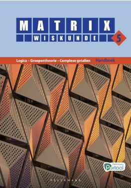 Matrix Wiskunde 5 Logica, groepentheorie, complexe getallen Doorstroom Gevorderde wiskunde Handboek (incl. Pelckmans Portaal)
