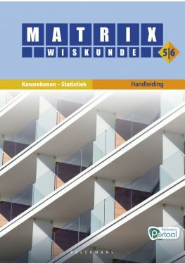 Matrix Wiskunde 5/6 Kansrekenen, statistiek Doorstroom Basis en Dubbele finaliteit Handleiding (incl. Pelckmans Portaal)