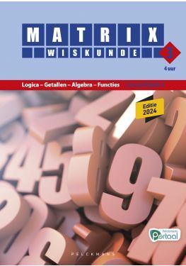Matrix Wiskunde 3.4 Leerwerkboek A Logica – Getallen – Algebra – Functies (editie 2024) (incl. Pelckmans Portaal)